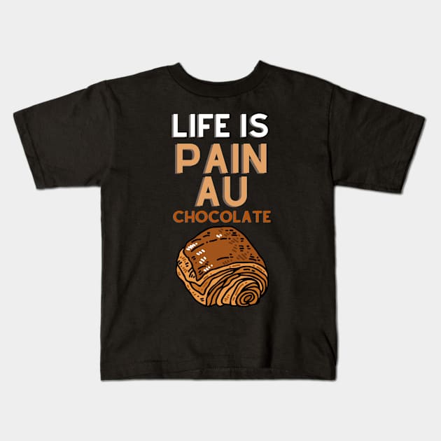 Life Is Pain Au Chocolate Kids T-Shirt by rogergren